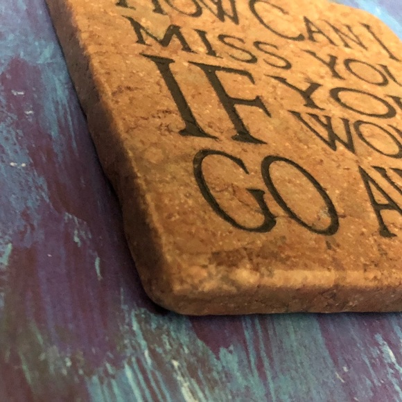 Stone Sense 4” Antique Marble Coaster “How can I miss you if you won’t go away?” - Picture 7 of 13